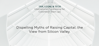 Dispelling Myths of Raising Capital, the View from Silicon Valley. (Colombia)